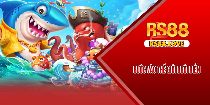 Bước Vào Thế Giới Dưới Biển