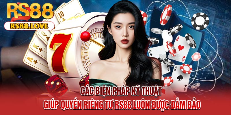 Các biện pháp kỹ thuật giúp quyền riêng tư RS88 luôn được đảm bảo