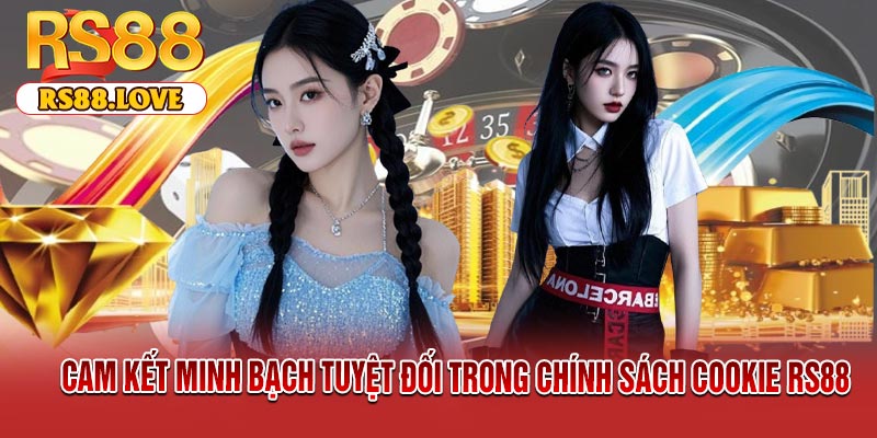 Cam kết minh bạch tuyệt đối trong chính sách cookie RS88