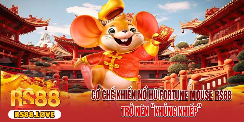 Cơ Chế Khiến Nổ Hũ Fortune Mouse RS88 Trở Nên “Khủng Khiếp”