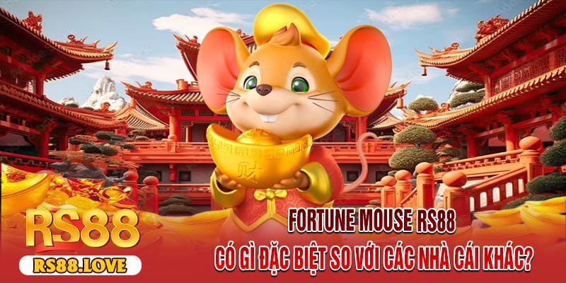 Fortune Mouse RS88 Có Gì Đặc Biệt So Với Các Nhà Cái Khác?