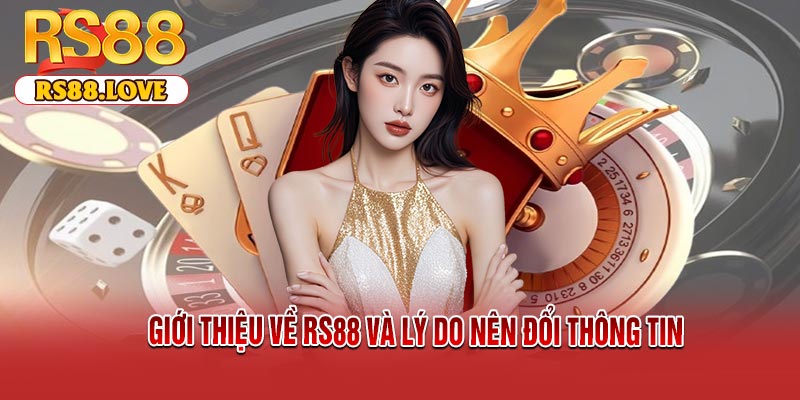 Giới Thiệu Về RS88 Và Lý Do Nên Đổi Thông Tin