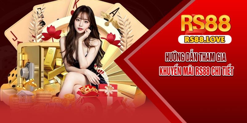Hướng Dẫn Tham Gia Khuyến Mãi RS88 Chi Tiết