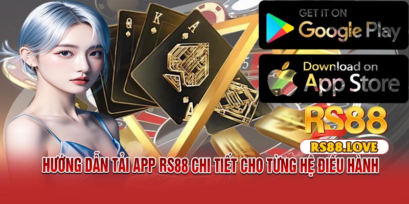 Hướng dẫn tải APP RS88 chi tiết cho từng hệ điều hành