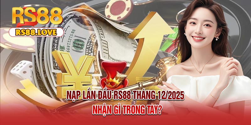 Nạp Lần Đầu RS88 Tháng 12/2025 – Nhận Gì Trong Tay?