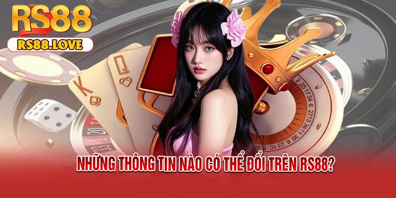 Những Thông Tin Nào Có Thể Đổi Trên RS88?