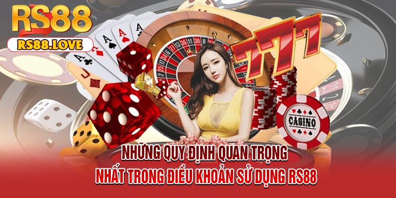 Những quy định quan trọng nhất trong điều khoản sử dụng RS88