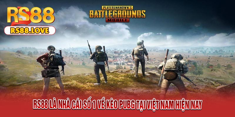RS88 Là Nhà Cái Số 1 Về Kèo PUBG Tại Việt Nam Hiện Nay