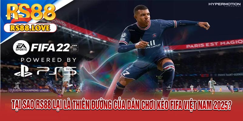 Tại Sao RS88 Lại Là Thiên Đường Của Dân Chơi Kèo FIFA Việt Nam 2025?