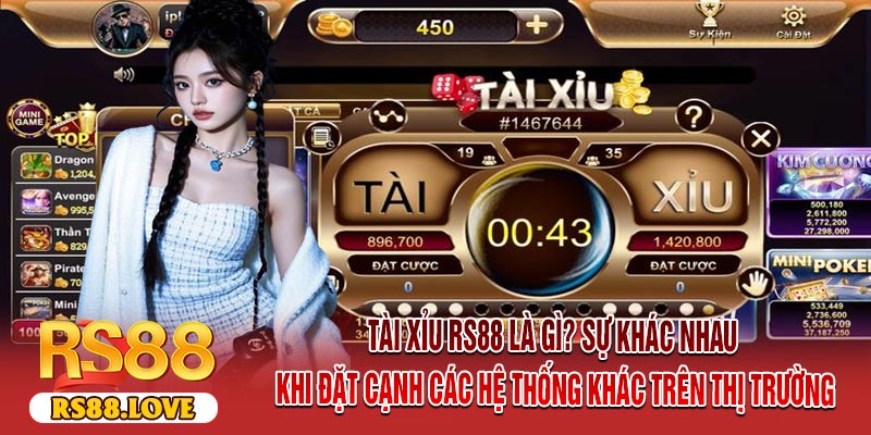 Tài Xỉu RS88 Là Gì? Sự khác nhau khi đặt cạnh các hệ thống khác trên thị trường