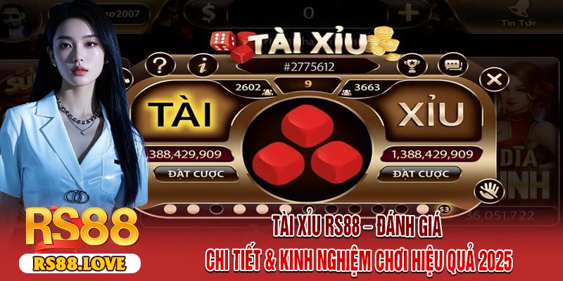 Tài Xỉu RS88 – Đánh Giá Chi Tiết & Kinh Nghiệm Chơi Hiệu Quả 2025
